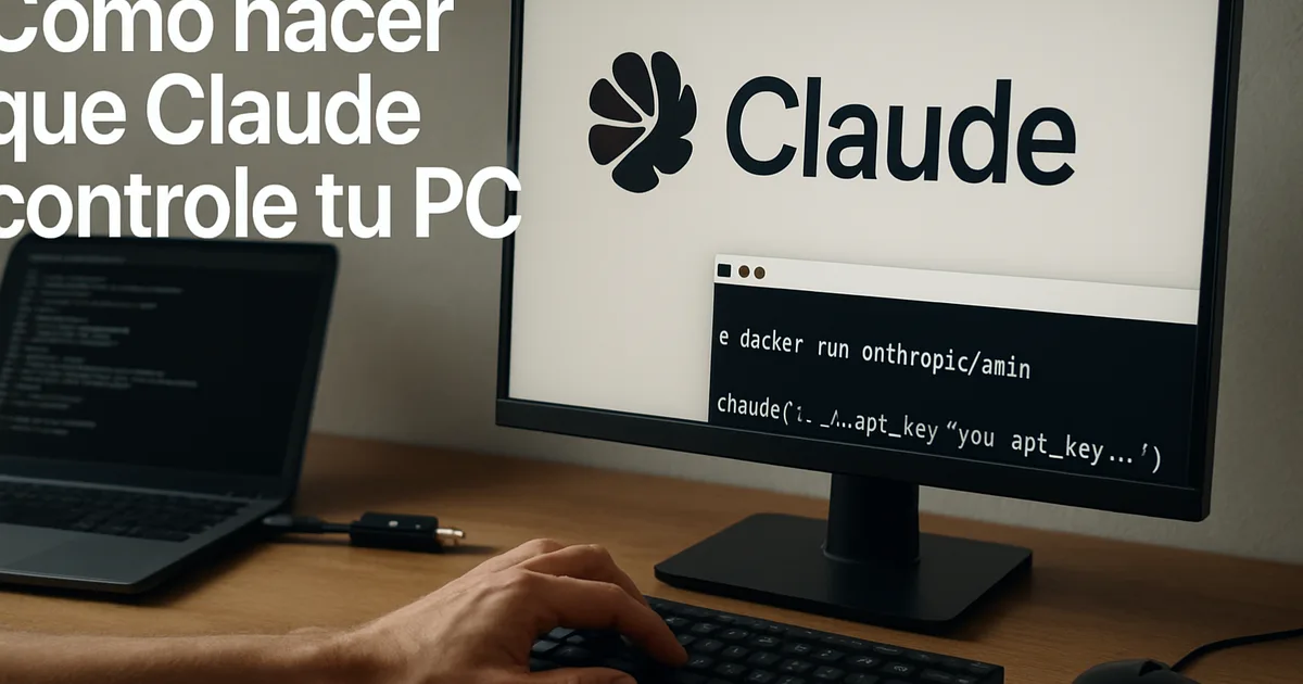 Cómo hacer que Claude controle tu PC (Computer Use)
